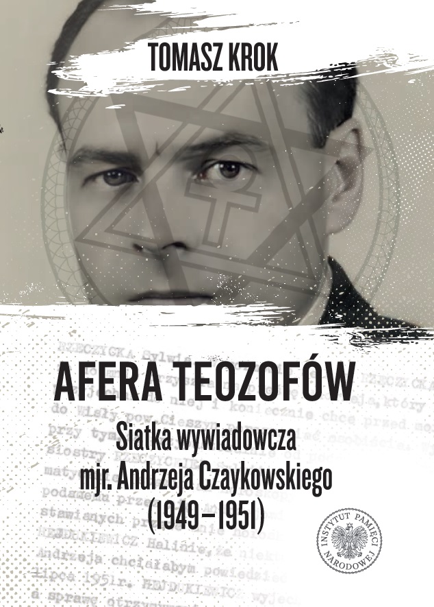 Afera teozofów. Siatka wywiadowcza mjr. Andrzeja Czaykowskiego (1949–1951)