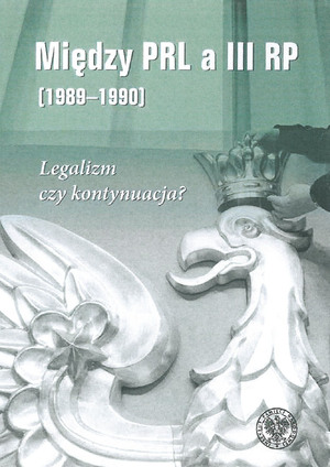 Między PRL a III RP (1989–1990). Legalizm czy kontynuacja?
